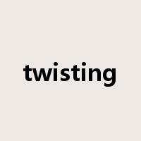 twisting是什么意思