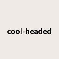 cool-headed是什么意思