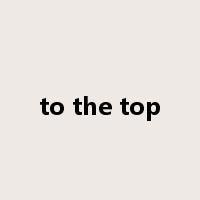 to the top是什么意思