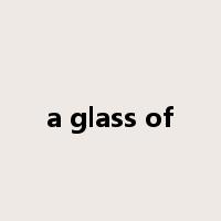 a glass of是什么意思