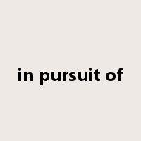 in pursuit of是什么意思