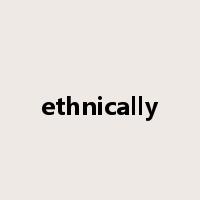 ethnically是什么意思