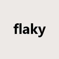 flaky是什么意思