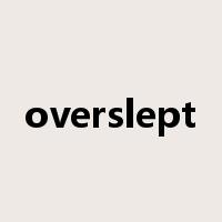 overslept是什么意思