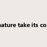 let nature take its course是什么意思