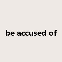 be accused of是什么意思