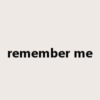 remember me是什么意思