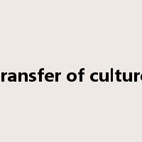 transfer of culture是什么意思