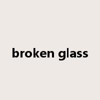 broken glass是什么意思