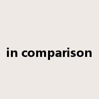 in comparison是什么意思
