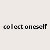 collect oneself是什么意思