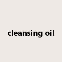 cleansing oil是什么意思