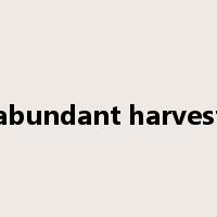 abundant harvest是什么意思