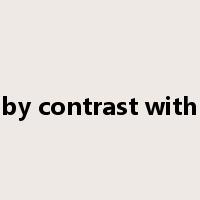by contrast with是什么意思
