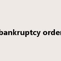 bankruptcy order是什么意思