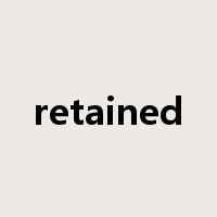 retained是什么意思