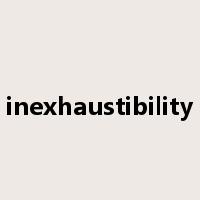 inexhaustibility是什么意思