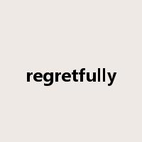 regretfully是什么意思