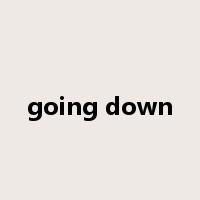 going down是什么意思
