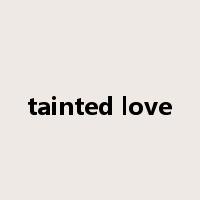 tainted love是什么意思