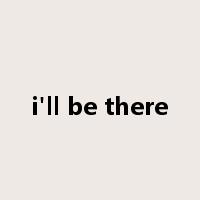 i'll be there是什么意思
