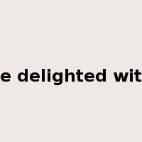 be delighted with是什么意思