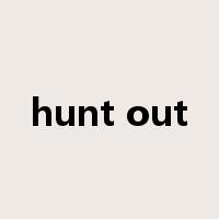 hunt out是什么意思