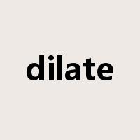 dilate是什么意思