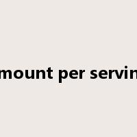amount per serving是什么意思