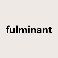 fulminant是什么意思