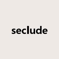 seclude是什么意思