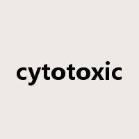 cytotoxic是什么意思