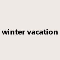winter vacation是什么意思