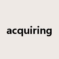 acquiring是什么意思