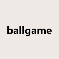 ballgame是什么意思