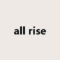 all rise是什么意思