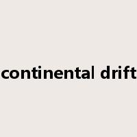 continental drift是什么意思