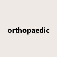 orthopaedic是什么意思