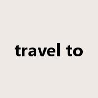 travel to是什么意思