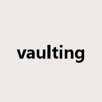vaulting是什么意思