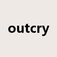 outcry是什么意思