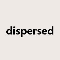 dispersed是什么意思