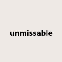 unmissable是什么意思