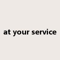 at your service是什么意思