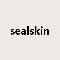 sealskin是什么意思