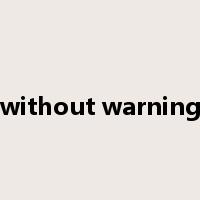 without warning是什么意思