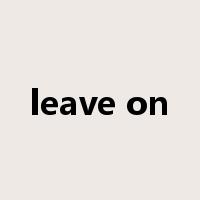 leave on是什么意思