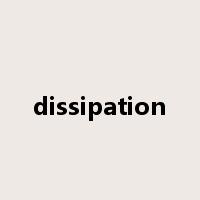 dissipation是什么意思