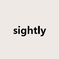 sightly是什么意思