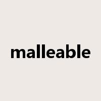 malleable是什么意思